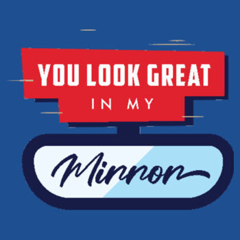 You Look Great In My Mirror - Kids T-Shirt Design